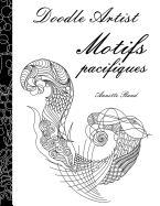 Doodle Artist - Motifs pacifiques: Livre de coloriage pour adultes