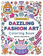 Doodle N Color Dazzling Fashion Art: Coloring Book and Art Activities with 30 Illustrations of Elegant Gowns, Dresses, Dainty Accessories, Jewels, Classy Handbags and Trendy Shoes
