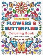 Doodle N Color Flowers & Butterflies: Coloring Book and Art Activities with 30 Exotic and Charming Illustrations of Butterflies and Flower Patterns