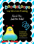Doodleloops about Me: Just for Kids!: Loop Into a Love of Learning (Book 4.1)
