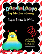 Doodleloops Super Draw to Write: Loop Into a Love of Learning (Book 2)