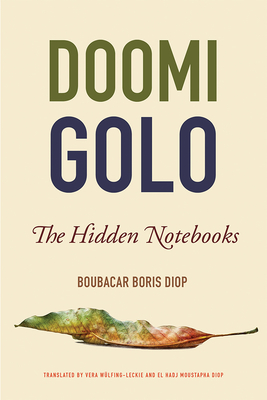 Doomi Golo--The Hidden Notebooks - Diop, Boubacar Boris, and Wulfing-Leckie, Vera (Translated by), and Diop, El Hadji Moustapha (Translated by)