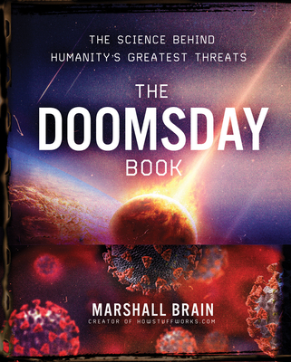 Doomsday Book: The Science Behind Humanity's Greatest Threats - Brain, Marshall