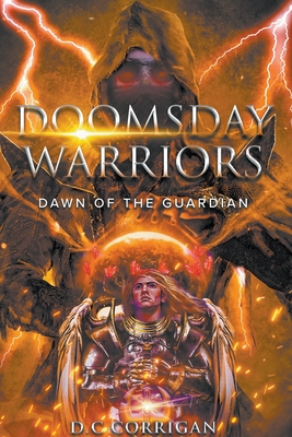 Doomsday Warriors: Dawn of the Guardian - Corrigan, D C