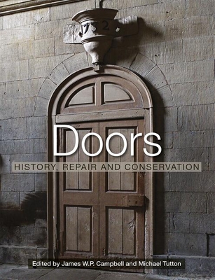 Doors: History, Repair and Conservation - Tutton, Michael (Editor), and Campbell, James (Editor)