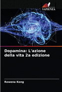 Dopamina: L'azione della vita 2a edizione