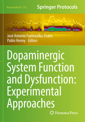 Dopaminergic System Function and Dysfunction: Experimental Approaches - Fuentealba-Evans, Jos Antonio (Editor), and Henny, Pablo (Editor)