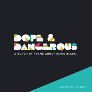Dope & Dangerous: A Bunch of Poems about Being Black