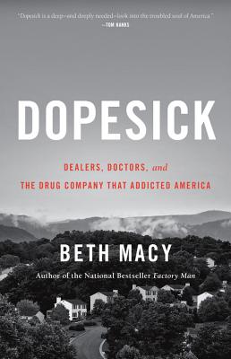 Dopesick: Dealers, Doctors, and the Drug Company That Addicted America - Macy, Beth