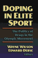 Doping in Elite Sport: The Politics of Drugs in the Olympic Mvnt: The Politics of Drugs in the Olympic Movement