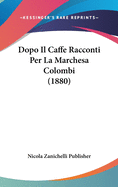 Dopo Il Caffe Racconti Per La Marchesa Colombi (1880)