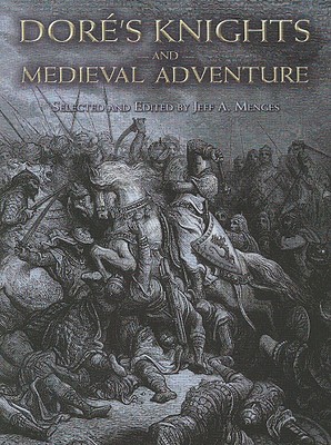 Dor's Knights and Medieval Adventure - Dore, Gustave, and Menges, Jeff A (Editor)