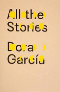 Dora Garcia: All the Stories