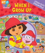 Dora the Explorer: When I Grow Up : Little First Look and Find