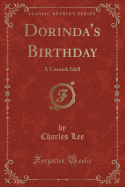 Dorinda's Birthday: A Cornish Idyll (Classic Reprint)