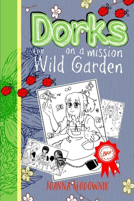 Dorks On a Mission: The Wild Gardens - Slodownik, Joanna