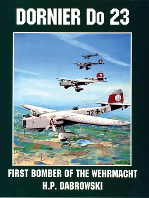 Dornier Do 23: First Bomber of the Wehrmacht - Dabrowski, Hans-Peter