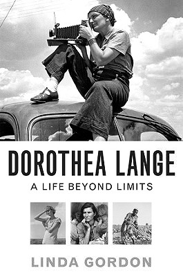 Dorothea Lange: A Life Beyond Limits - Gordon, Linda