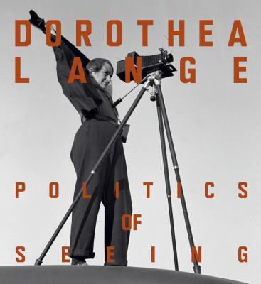 Dorothea Lange: Politics of Seeing - Pardo, Alona (Editor), and Golbach, Jilke (Editor), and Campany, David (Contributions by)