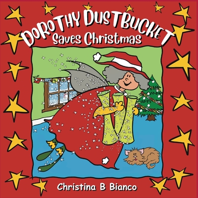 Dorothy Dustbucket saves Christmas - Bianco, Christina B