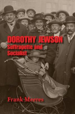 Dorothy Jewson - Suffragette and Socialist - Meeres, Frank