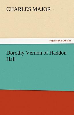 Dorothy Vernon of Haddon Hall - Major, Charles