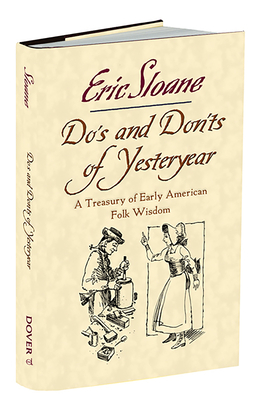 Do's and Don'ts of Yesteryear: A Treasury of Early American Folk Wisdom - Sloane, Eric