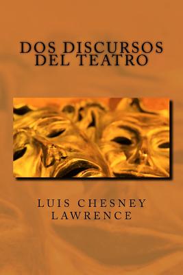 DOS Discursos: -Primer Congreso Nacional de Dramaturgia (1990) -Dia Internaciona - Chesney Lawrence, Luis