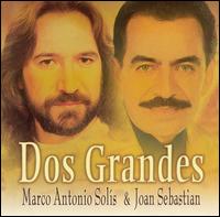 Dos Grandes - Marco Antonio Sols/Joan Sebastian