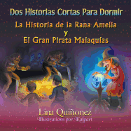 DOS Historias Cortas Para Dormir: La Historia de La Rana Amelia y El Gran Pirata Malaquias