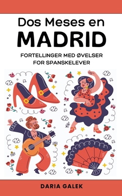 Dos Meses en Madrid: Fortellinger med ?velser for Spanskelever - Galek, Daria