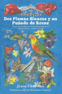 Dos Plumas Blancas y un Puado de Rocas: El viaje de una mujer por los ch'amas femeninos de Amrica del Sur y Central