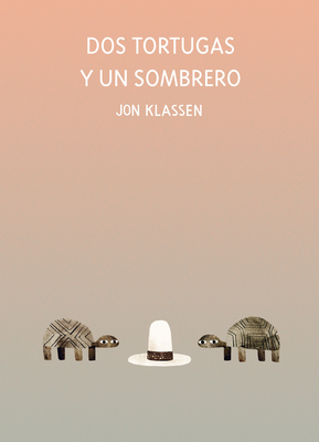 DOS Tortugas Y Un Sombrero - Klassen, Jon (Illustrator)