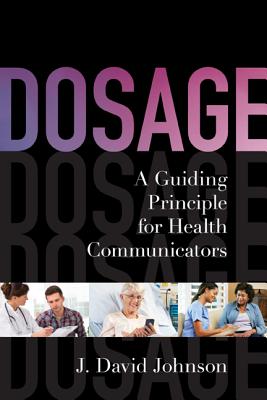 Dosage: A Guiding Principle for Health Communicators - Johnson, J David