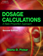 Dosage Calculations: A Ratio-Proportion Approach - Pickar, Gloria D