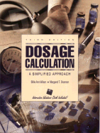 Dosage Calculations: A Simplified Approach - Wilson, Bille Ann, and Wilson, Billie Ann, Ph.D., MS, Ba, RN, and Shannon, Margaret T