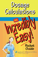 Dosage Calculations: An Incredibly Easy! Pocket Guide