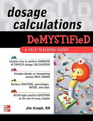 Dosage Calculations Demystified - Keogh, James