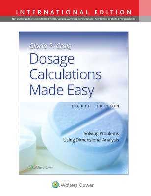 Dosage Calculations Made Easy: Solving Problems Using Dimensional Analysis - CRAIG, GLORIA PEARL