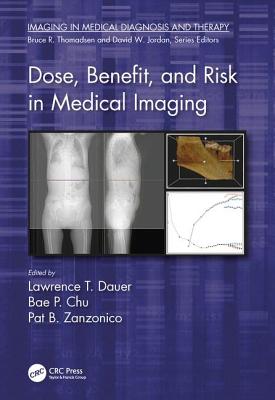 Dose, Benefit, and Risk in Medical Imaging - Dauer, Lawrence T (Editor), and Chu, Bae P (Editor), and Zanzonico, Pat B (Editor)