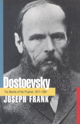 Dostoevsky: The Mantle of the Prophet, 1871-1881 - Frank, Joseph