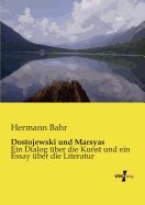 Dostojewski und Marsyas: Ein Dialog ?ber die Kunst und ein Essay ?ber die Literatur