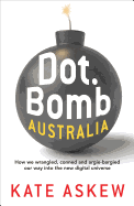 Dot.Bomb Australia: How we wrangled, conned and argie-bargied our way into the new digital universe
