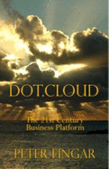 Dot.Cloud; The 21st-Century Business Platform - Fingar, Peter