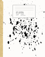 Dot Journal: Splash of Black on White Artistic Canvas 120 Page Dot Grid Paper Journal Minimalist Style Sketchbook