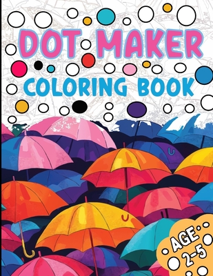 Dot Maker Coloring Book: Dot Markers Activity Book Creative Coloring With Shapes, Animals For Toddlers Kids Boys & Girls Preschool Kindergarten Activities - Publishing, Orion, and Schumm, Westley