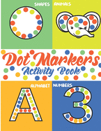 dot markers activity book: Cute Animals: Easy Guided BIG DOTS - Do a dot page a day - Gift For Kids Ages 1-3, 2-4, 3-5, Baby, Toddler, Preschool, ... Art Paint Daubers Kids Activity Coloring Book