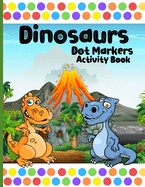 Dot Markers Activity Book Dinosaurs: Cute Dot Coloring Books For Kids & Toddlers