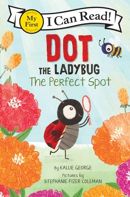 Dot the Ladybug: The Perfect Spot - George, Kallie