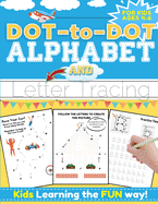 Dot-to-Dot Alphabet and Letter Tracing for Kids Ages 4-6: A Fun and Interactive Workbook for Kids to Learn the Alphabet with dot-to-dot lines, shapes, pictures and letter practice 100 pages 8.5 x 11 inch
